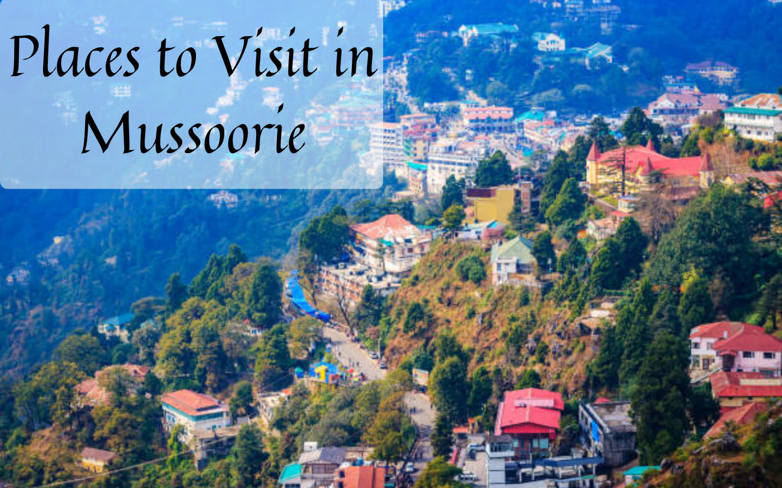Places to Visit in Mussoorie